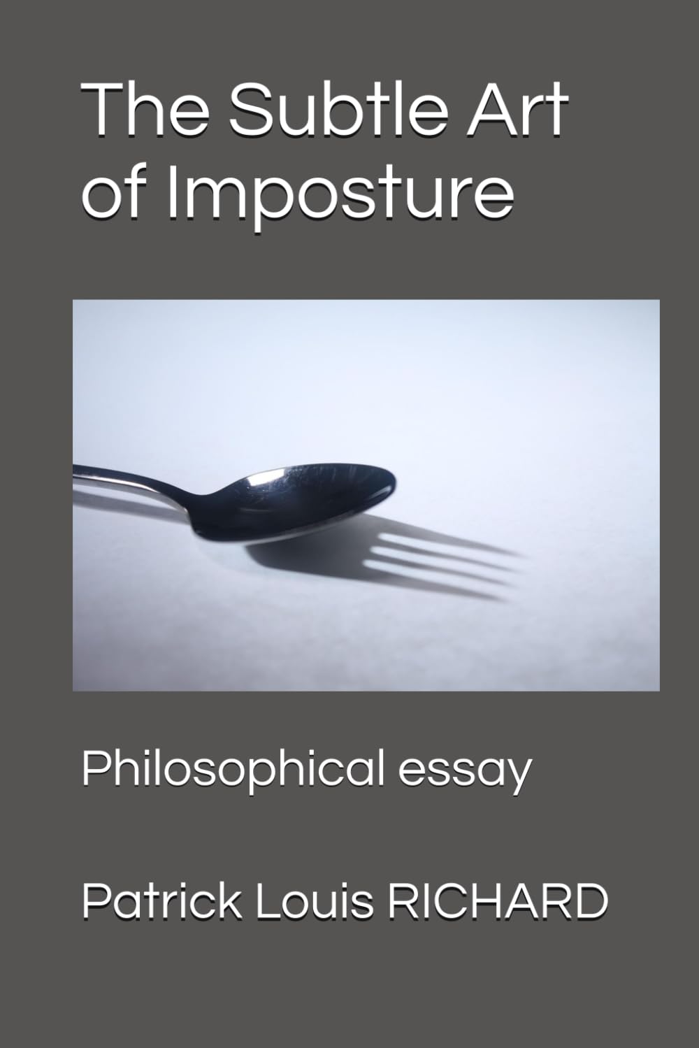 The Subtle Art of Imposture: Philosophical essay