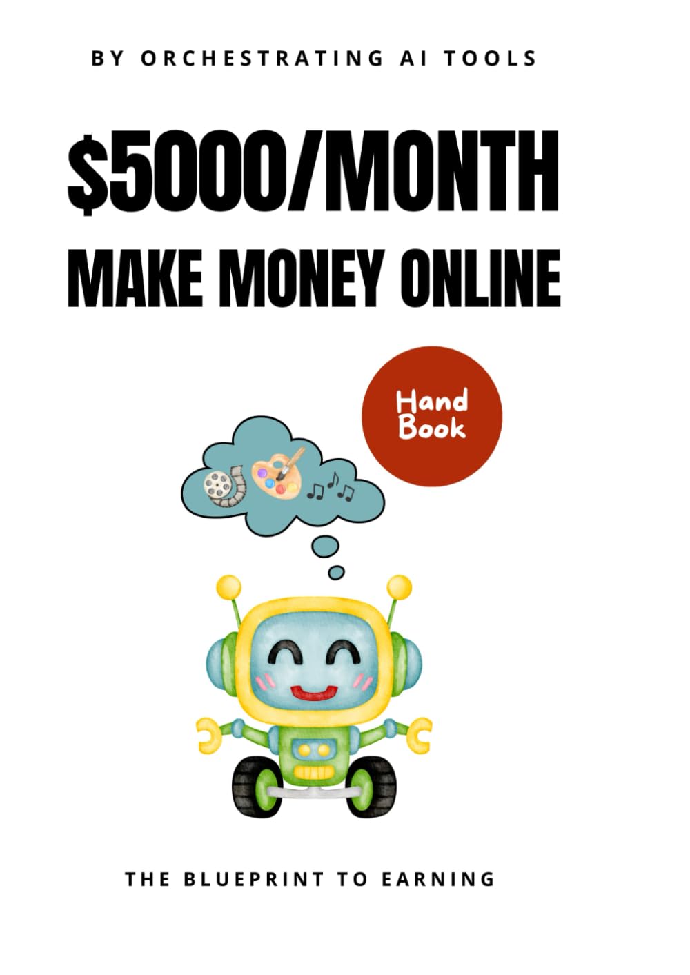 Make $5000/Month Online with AI: Your A-Z Guide to Building an AI-Powered Income Ecosystem: YouTube, Courses, Ebooks, Freelancing & Beyond