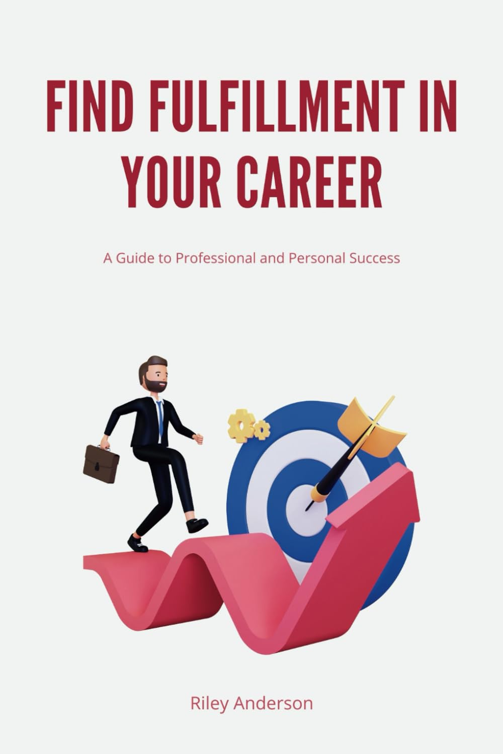 Find Fulfillment in Your Career: A Guide to Professional and Personal Success (Guides)