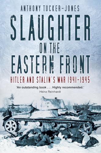 Slaughter On The Eastern Front: Hitler And Stalin’S War 1941-1945