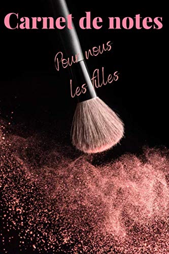 CARNET DE NOTES POUR NOUS LES FILLES: MAQUILLAGES BEAUTE Rouge à lèvres pour les passionnés de mode maquillage dim 6X9 100 pages pour noter toux vos secrets les plus intimes vos astuces maquillages