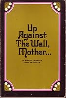 Up Against the Wall, Mother... B000GT7ONQ Book Cover