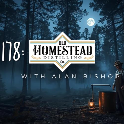 178: Old Homestead Distilling with Alan Bishop