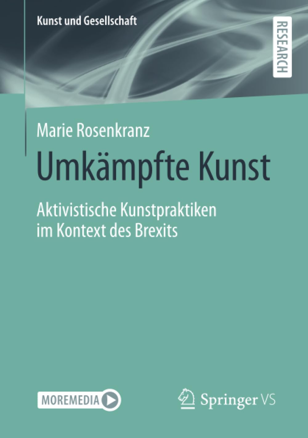 Umkämpfte Kunst: Aktivistische Kunstpraktiken im Kontext des Brexits (Kunst und Gesellschaft)