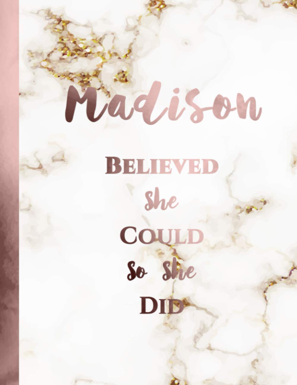 Madison believed she could so she did notebook: Personalized marble design composition Notebook for Madison gift 120 Pages 8.5 x 11 in