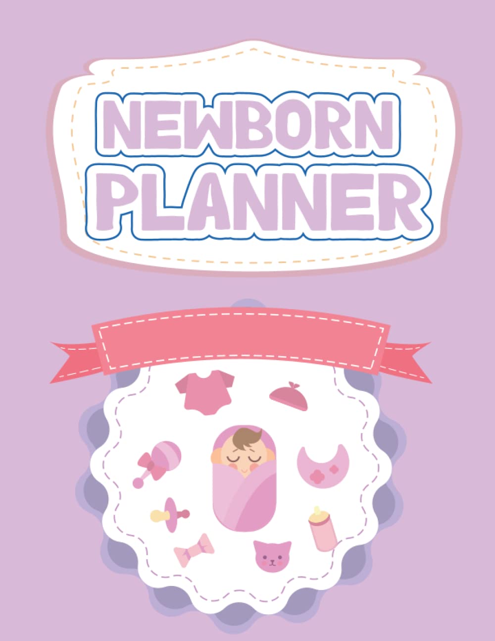 NEWBORN PLANNER: baby Log, Parents or Day Care Provider can Track Daily Feeding, sleeping time and food tracker, Baby record for Newborns, Planning and Tracking Journal