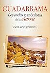 GUADARRAMA. LEYENDAS Y ANÉCDOTAS DE LA SIERRA: GUADARRAMA. LEYENDAS Y ANÉCDOTAS DE LA MONTAÑA LIBRO ABIS GUADARRAMISTAS