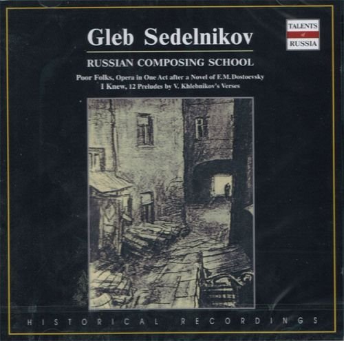 Gleb Sedelnikov. Russian Composing School. Poor Folks, Opera In One Act After A Novel Of F.M. Dostoe