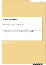 Healthy Food Delivery: A preliminary research of Germany's food delivery market to enable a nutritional-conscious differentiation strategy at XX