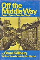 Off the Middle Way: Report from a Swedish Village 0394468538 Book Cover