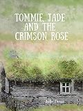  Tommie, Jade and the Crimson Rose (English Edition)