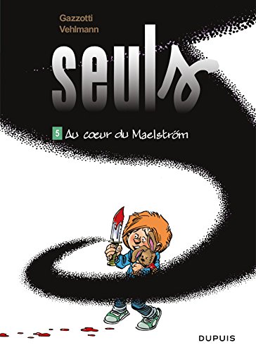 Télécharger Seuls - Tome 5 - Au coeur du Maelström Francais PDF