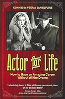 Actor for Life: How to Have an Amazing Career Without All the Drama 1575259230 Book Cover