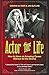 Actor for Life: How to Have an Amazing Career Without All the Drama
