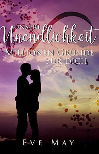 Unsere Unendlichkeit: Millionen Gründe für dich