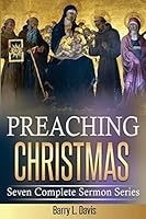Preaching Christmas: Seven Complete Sermon Series 151868887X Book Cover