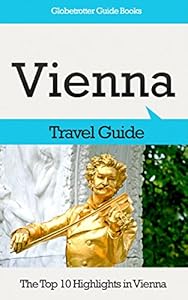 Vienna Travel Guide: The Top 10 Highlights in Vienna (Globetrotter Guide Books)