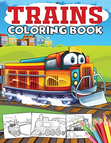 Trains Coloring Book: A Train Coloring Book for Toddlers, Preschoolers, Kids Ages 4-8, Boys or Girls, With 40+ Cute Illustrations of Trains & Locomotives (Kidd's Coloring Books)