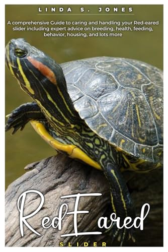 RED EARED SLIDER: A comprehensive Guide to caring and handling your Red-eared slider including expert advice on breeding, health, feeding, behavior, housing, and lots more