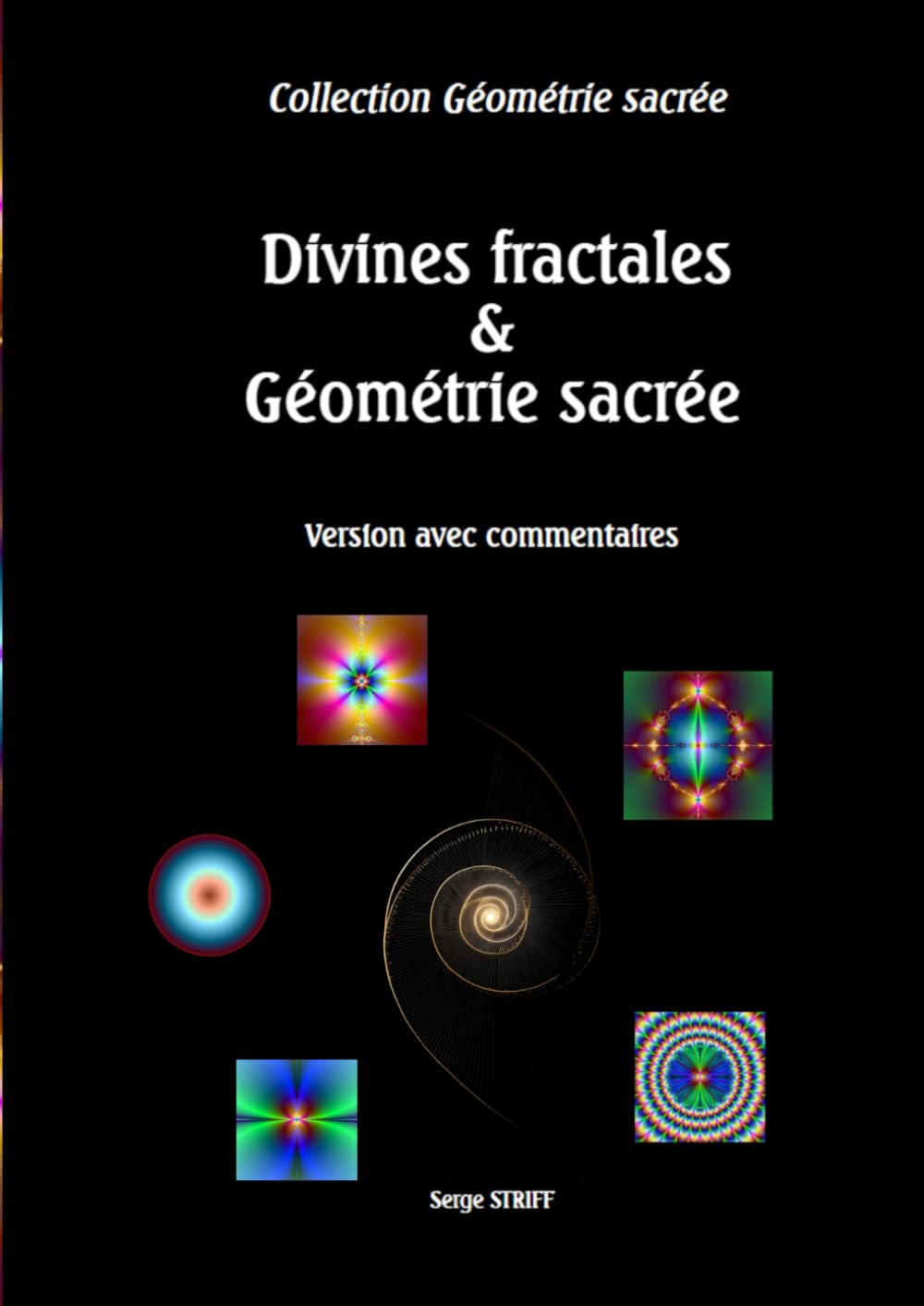 Divines fractales & Géométrie sacrée: Version avec commentaires
