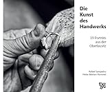  Die Kunst des Handwerks: 19 Porträts aus der Oberlausitz