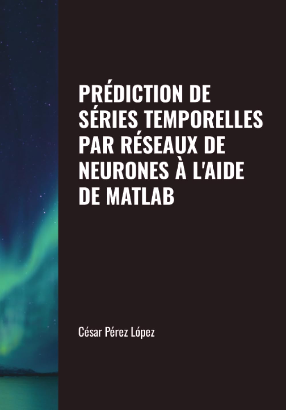 PRÉDICTION DE SÉRIES TEMPORELLES PAR RÉSEAUX DE NEURONES À L'AIDE DE MATLAB