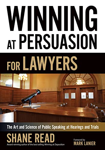 Winning at Persuasion for Lawyers: The Art and Science of Public Speaking at Hearings and Trials