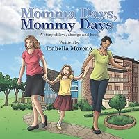 Momma Days, Mommy Days: A Story of Love, Change and Hope 1496974778 Book Cover