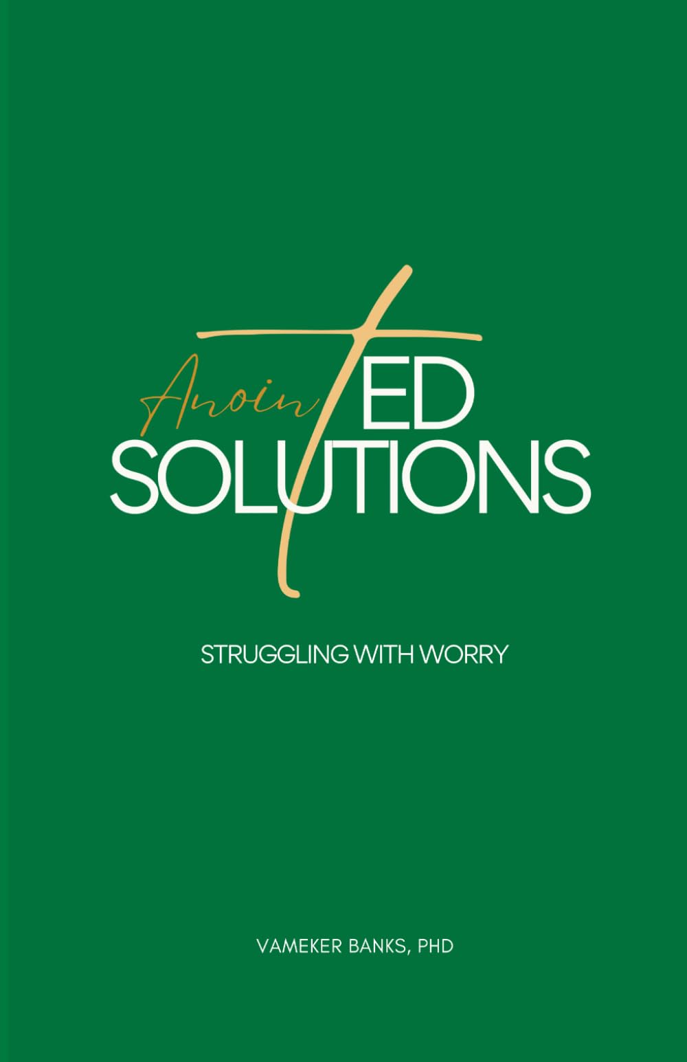 AnointED Solutions: Struggling with Worry