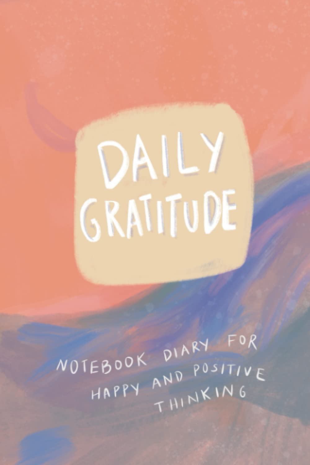 Daily gratitude: Notebook diary for happy and positive thinking in Just 5 Minutes a Day
