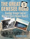 Great Genesee Road: Traveling Through Time on New York State's Historic Route 5