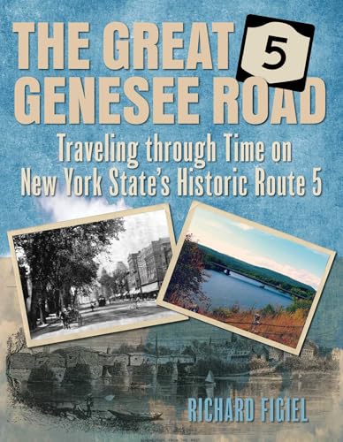 Great Genesee Road: Traveling Through Time on New York State's Historic Route 5