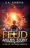  Feud: Arius\'s Story: A Lies of the Haven Novella (Faerie Warriors Prequel) (English Edition)