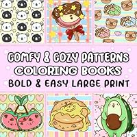 Comfy Patterns Coloring Book: Bold and Easy Large Print Coloring Book Big and Simple for Adults and Kids Design for Relaxation, Meditation Featuring Cute Cozy Animal Food Sweet Fruit flower Pattern B0D9FK67CY Book Cover