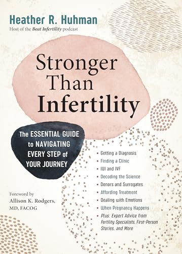 Stronger Than Infertility: The Essential Guide to Navigating Ever...