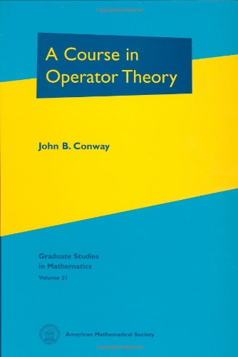 A Course in Operator Theory (Graduate Studies in Mathematics)