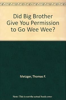 Paperback Did Big Brother Give You Permission to Go Wee Wee? Book