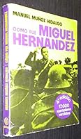 Cómo fue Miguel Hernández (Colección Textos ; 3) 8432002607 Book Cover