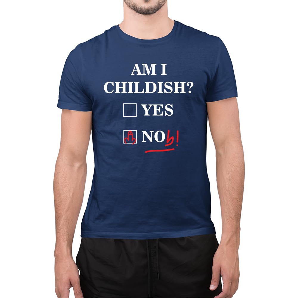 Graphic Impact Unisex Navy Blue Funny Am I Childish Yes No Noob Novelty Dad Jokes Mens Funny T Shirt (, Xxlarge)