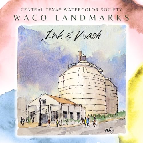 Waco Landmarks: Central Texas Watercolor Society Ink & Wash