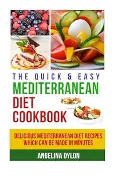 Paperback The Quick & Easy Mediterranean Diet Cookbook: Delicious Mediterranean Diet Recipes Which Can Be Made In Minutes Book
