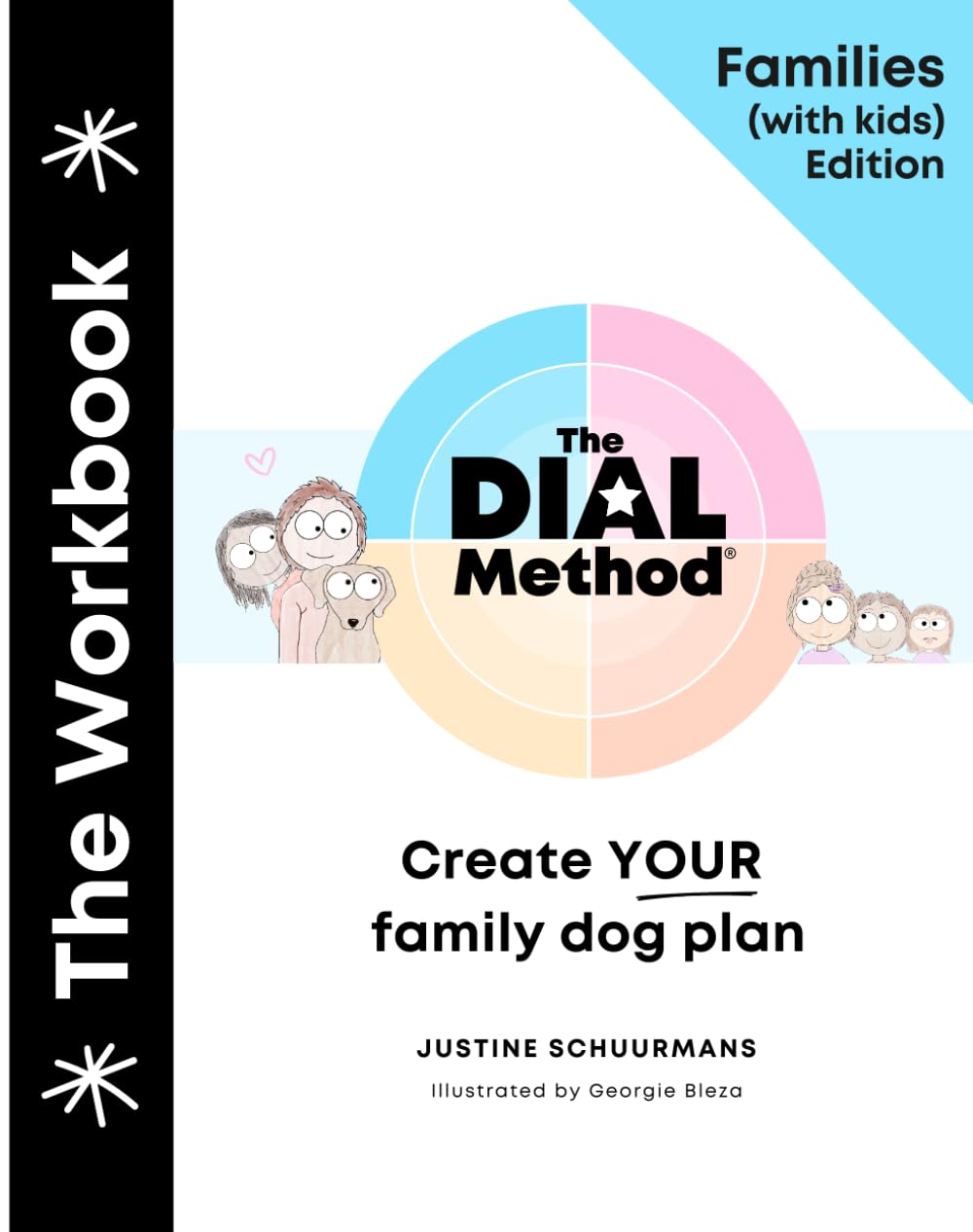 The Dial Method Workbook: Families (with kids) Edition: Create Your Family Dog Plan (The Dial Method™ Collection)