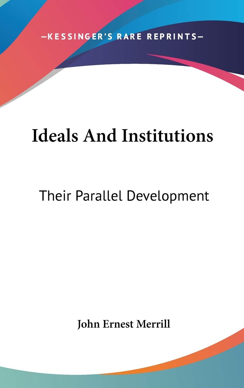 Ideals And Institutions: Their Parallel Development