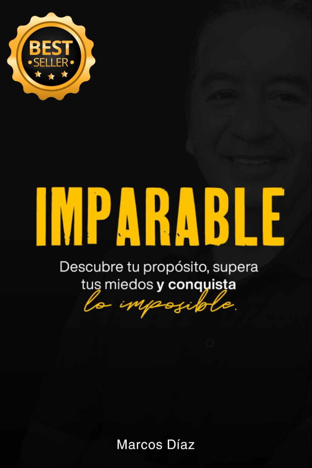 IMPARABLE: Descubre tu propósito, supera tus miedos y conquista lo imposible
