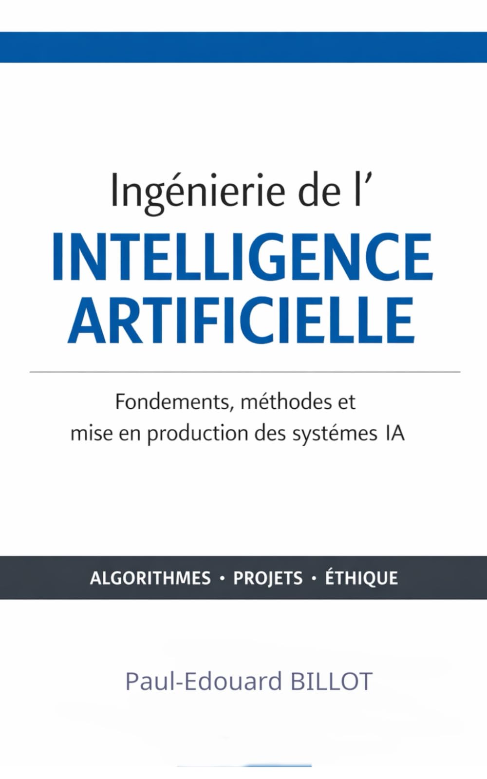 Ingénierie de l’Intelligence Artificielle: Fondements, méthodes et mise en production des systèmes IA