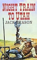 Night Train to Utah (Black Horse Western) 1842620584 Book Cover