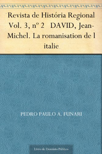 Revista de História Regional Vol. 3, nº 2 DAVID, Jean-Michel. La romanisation de l italie