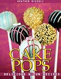 Cake Pops: Delicious & Fun Recipes