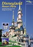 Disneyland® Resort Paris: Entdecken Sie das Königreich der Maus (Freizeitführer)