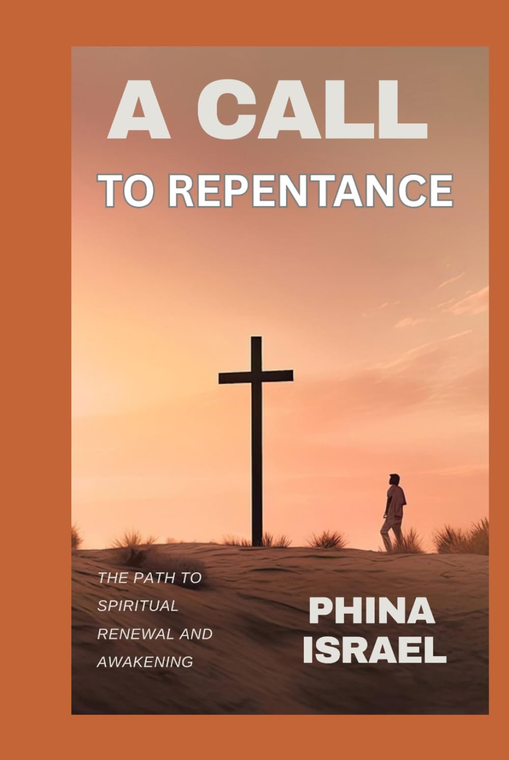 A CALL TO REPENTANCE: The Path to Spiritual Renewal and Awakening